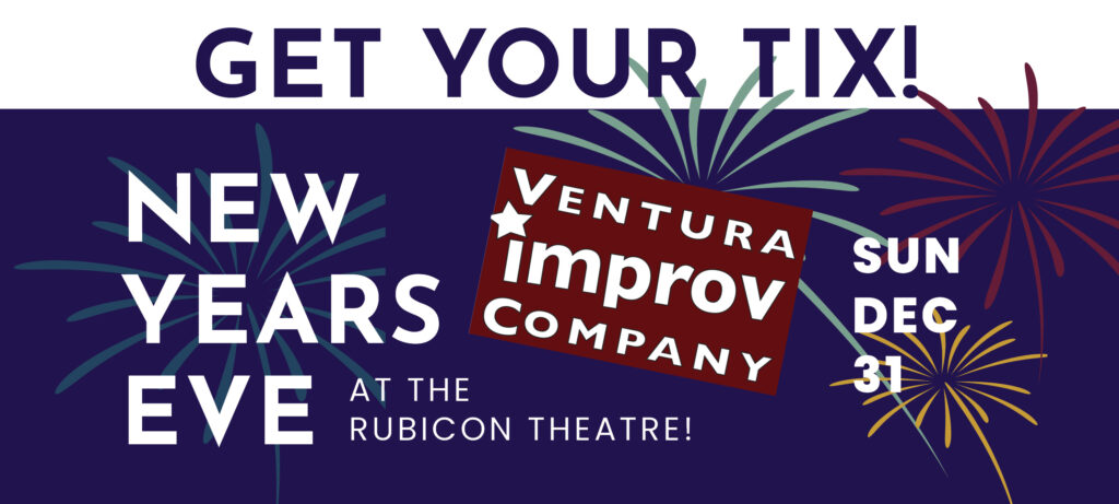 Get your tix! New Year's Eve at the Rubicon Theatre. Sun. Dec. 31